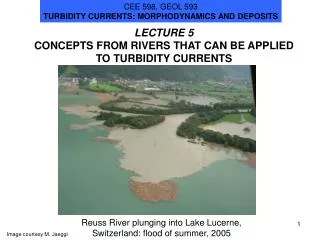 LECTURE 5 CONCEPTS FROM RIVERS THAT CAN BE APPLIED TO TURBIDITY CURRENTS