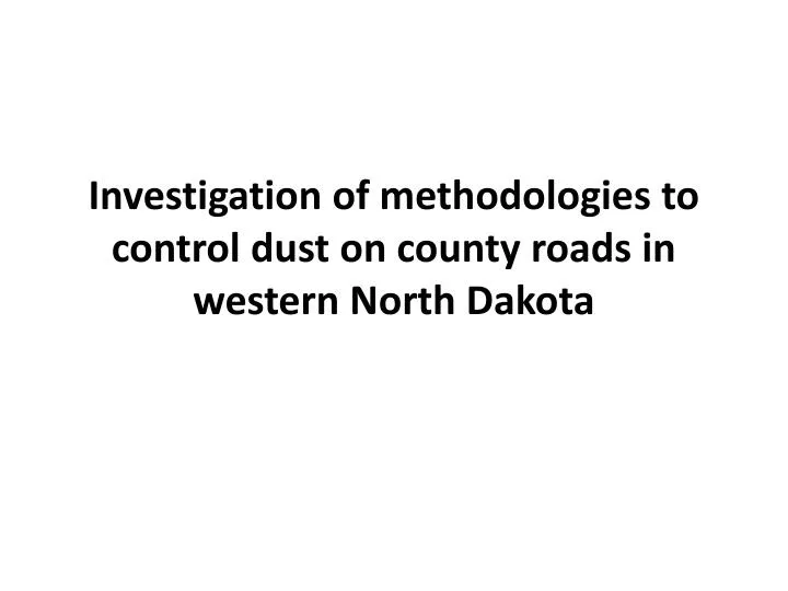 investigation of methodologies to control dust on county roads in western north dakota