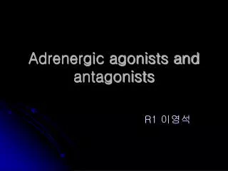 Adrenergic agonists and antagonists