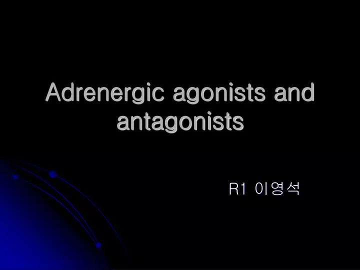 adrenergic agonists and antagonists