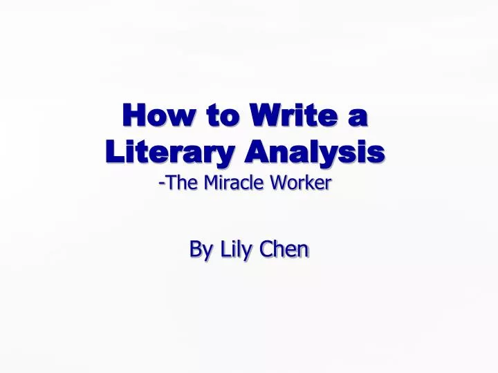 how to write a literary analysis the miracle worker