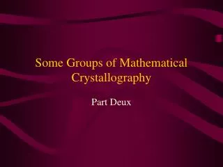 Some Groups of Mathematical Crystallography