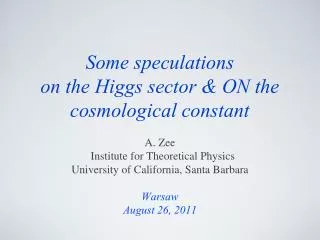Some speculations on the Higgs sector &amp; ON the cosmological constant