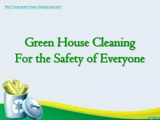 green house cleaning: for the safety of everyone