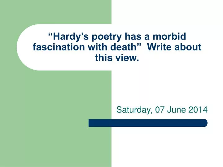 hardy s poetry has a morbid fascination with death write about this view
