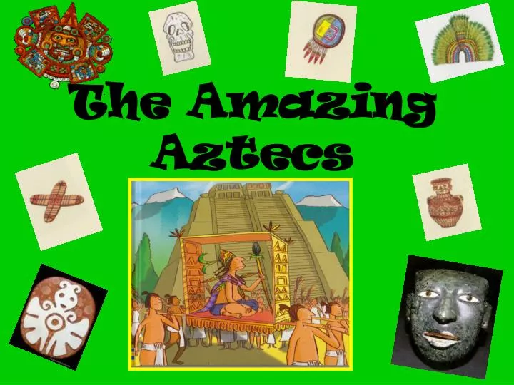 the amazing aztecs
