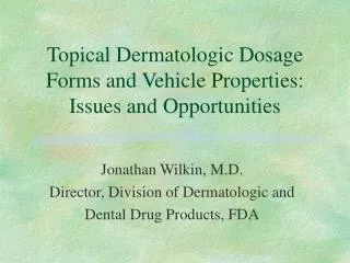 Topical Dermatologic Dosage Forms and Vehicle Properties: Issues and Opportunities
