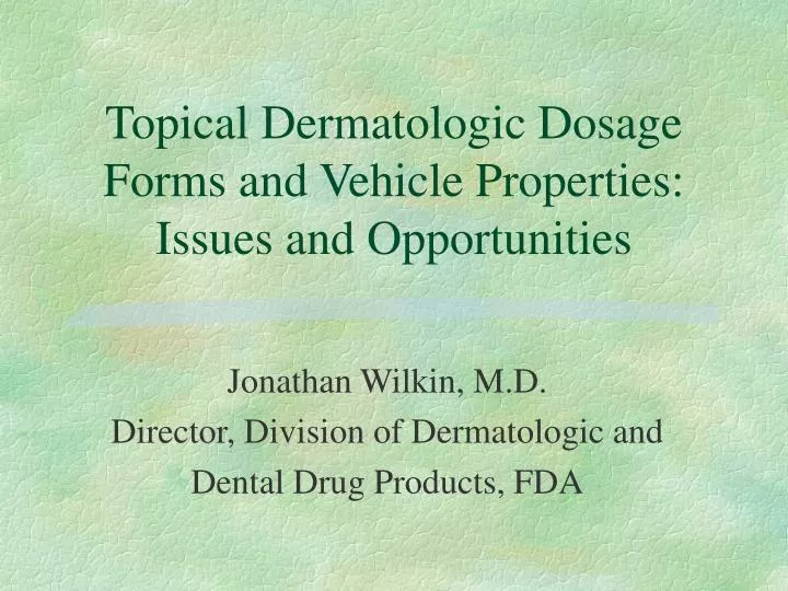 topical dermatologic dosage forms and vehicle properties issues and opportunities