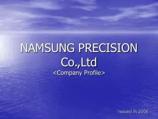 NAMSUNG PRECISION Co.,Ltd &lt;Company Profile&gt;