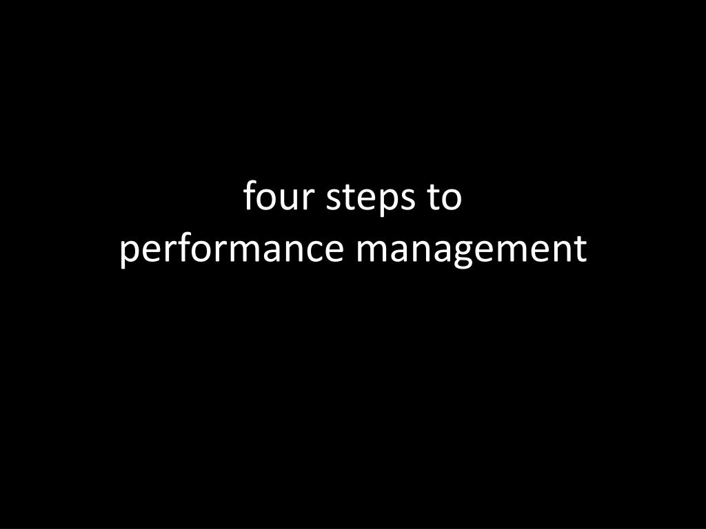 PPT - four steps to performance management PowerPoint Presentation ...