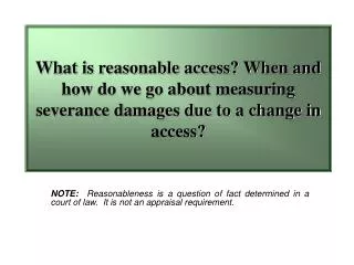 What is reasonable access? When and how do we go about measuring severance damages due to a change in access?