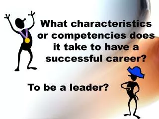 What characteristics or competencies does it take to have a successful career?