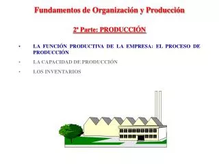 fundamentos de organizaci n y producci n 2 parte producci n