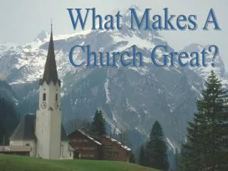 What Makes A Church Great?