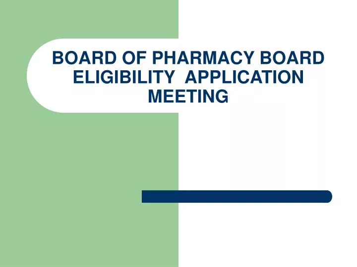 board of pharmacy board eligibility application meeting
