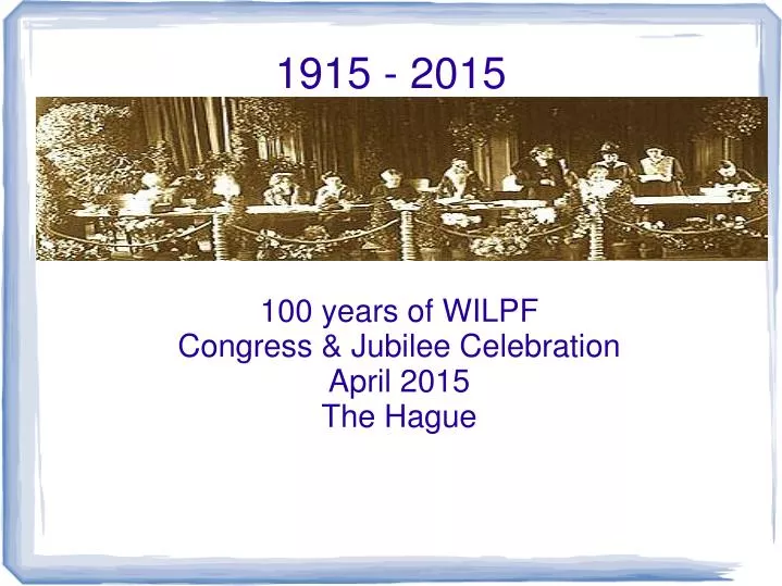 100 years of wilpf congress jubilee celebration april 2015 the hague