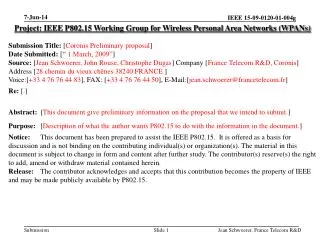 Project: IEEE P802.15 Working Group for Wireless Personal Area Networks (WPANs) Submission Title: [ Coronis Preliminary