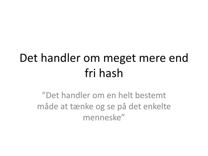 det handler om meget mere end fri hash