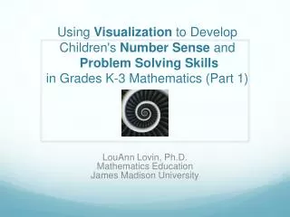 Using Visualization to Develop Children's Number Sense and Problem Solving Skills in Grades K-3 Mathematics (Part 1