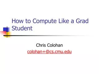 How to Compute Like a Grad Student