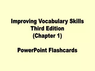 Improving Vocabulary Skills Third Edition (Chapter 1) PowerPoint Flashcards