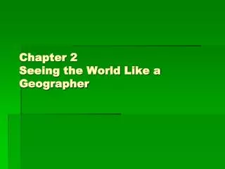 Chapter 2 Seeing the World Like a Geographer