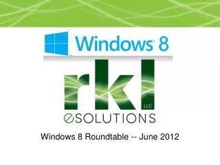 Windows 8 Roundtable -- June 2012