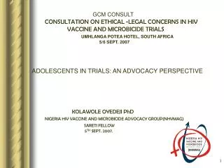 GCM CONSULT 	CONSULTATION ON ETHICAL -LEGAL CONCERNS IN HIV 			VACCINE AND MICROBICIDE TRIALS UMHLANGA POTEA HOTEL, SOU