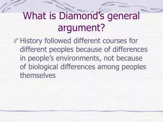 What is Diamond’s general argument?