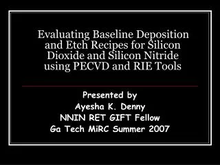 Evaluating Baseline Deposition and Etch Recipes for Silicon Dioxide and Silicon Nitride using PECVD and RIE Tools