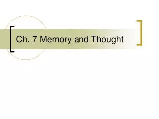 Ch. 7 Memory and Thought