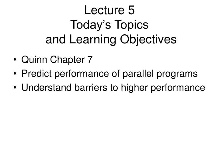 lecture 5 today s topics and learning objectives