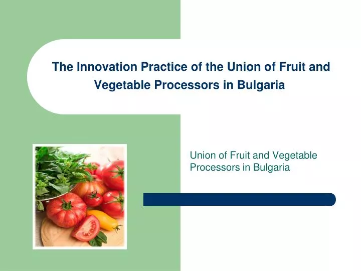 the innovation practice of the union of fruit and vegetable processors in bulgaria