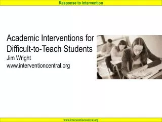 Academic Interventions for Difficult-to-Teach Students Jim Wright www.interventioncentral.org