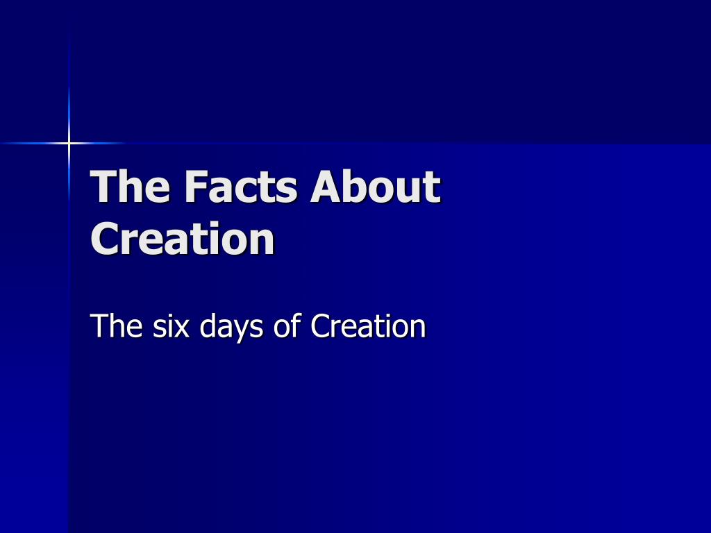 PPT - The Facts About Creation PowerPoint Presentation, free download ...