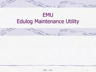 EMU Edulog Maintenance Utility