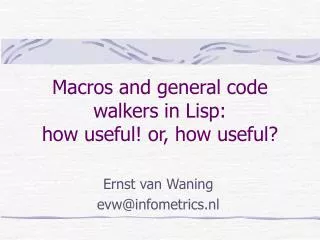 Macros and general code walkers in Lisp: how useful! or, how useful?