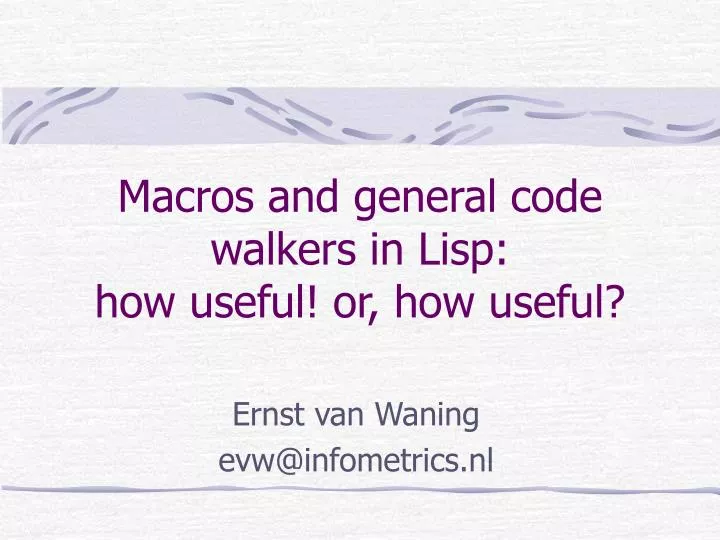macros and general code walkers in lisp how useful or how useful