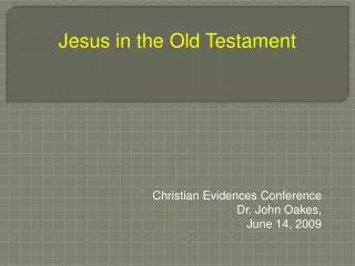 Christian Evidences Conference Dr. John Oakes, June 14, 2009