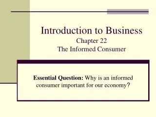 Introduction to Business Chapter 22 The Informed Consumer