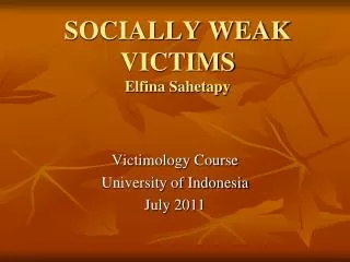 SOCIALLY WEAK VICTIMS Elfina Sahetapy