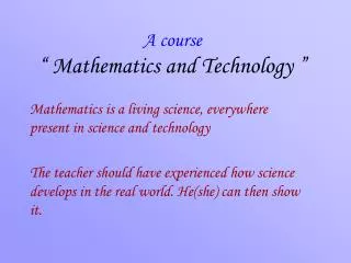 A course “  Mathematics and Technology  ”