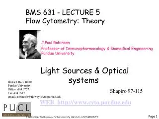 BMS 631 - LECTURE 5 Flow Cytometry: Theory J.Paul Robinson 	Professor of Immunopharmacology &amp; Biomedical Engineering