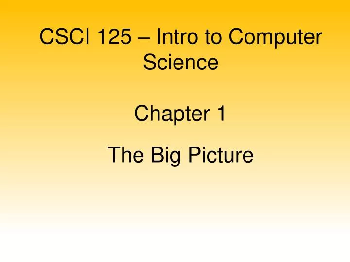 csci 125 intro to computer science chapter 1