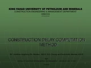 KING FAHAD UNIVERSITY OF PETROLEUM AND MINERALS CONSTRUCTION ENGINEERING &amp; MANAGEMENT DEPARTMENT CEM 510 **********
