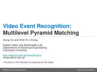 Video Event Recognition: Multilevel Pyramid Matching