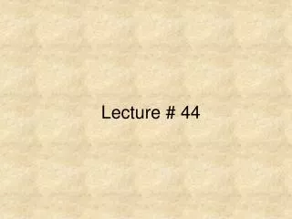 Lecture # 44