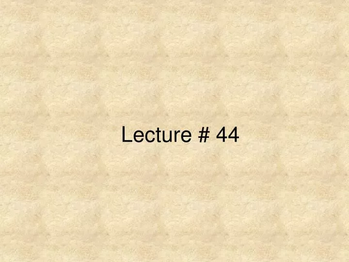 lecture 44