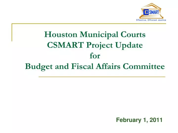 houston municipal courts csmart project update for budget and fiscal affairs committee
