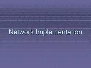 Network Implementation